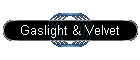 Gaslight & Velvet